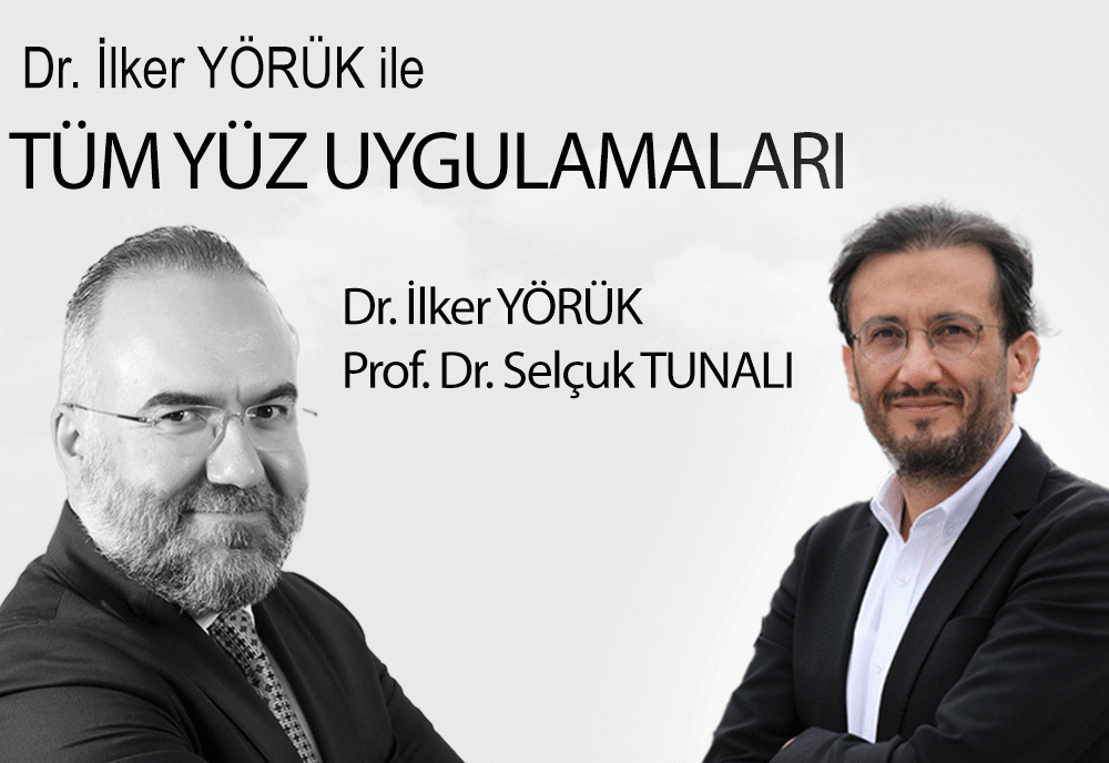 Dr. İlker YÖRÜK ile TÜM YÜZ UYGULAMALARI